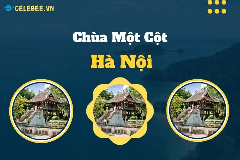 kham-pha-chua-mot-cot-ha-noi-bieu-tuong-van-hoa-va-lich-su