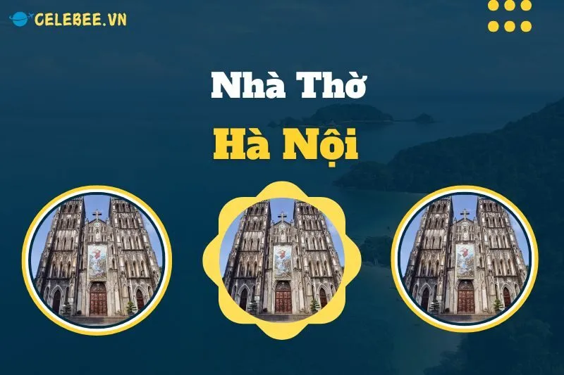 kham-pha-lich-su-va-kien-truc-nha-tho-lon-ha-noi-cung-celebee