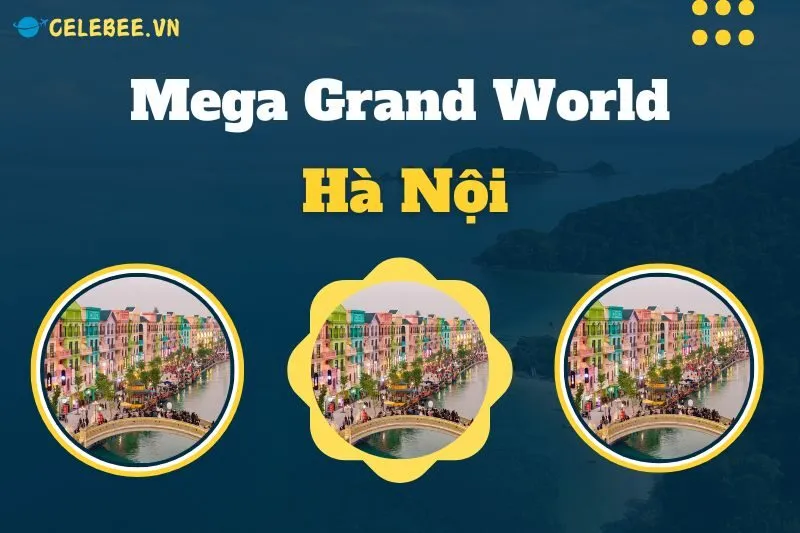 mega-grand-world-ha-noi-kham-pha-diem-den-giai-tri-dang-cap